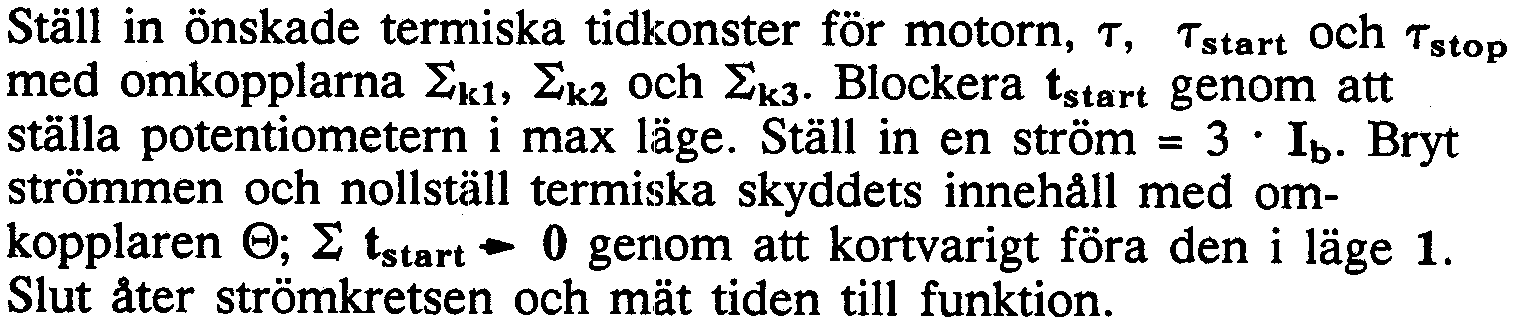 Tvåminutersblockeringen har då löpt ut. Bryt strömmen. ) Tag fram senaste starttiden p,å teckenindikatom tstart = sek. och notera denna. Tag fram innehållet i k tstart-registret. k tstart = sek.