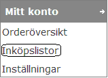 5 Inköpslistor För att underlätta ert inköpsarbete så kan du lägga upp flera olika "Inköpslistor" där listor med produkter lagras och du kommer lätt åt dem när det är