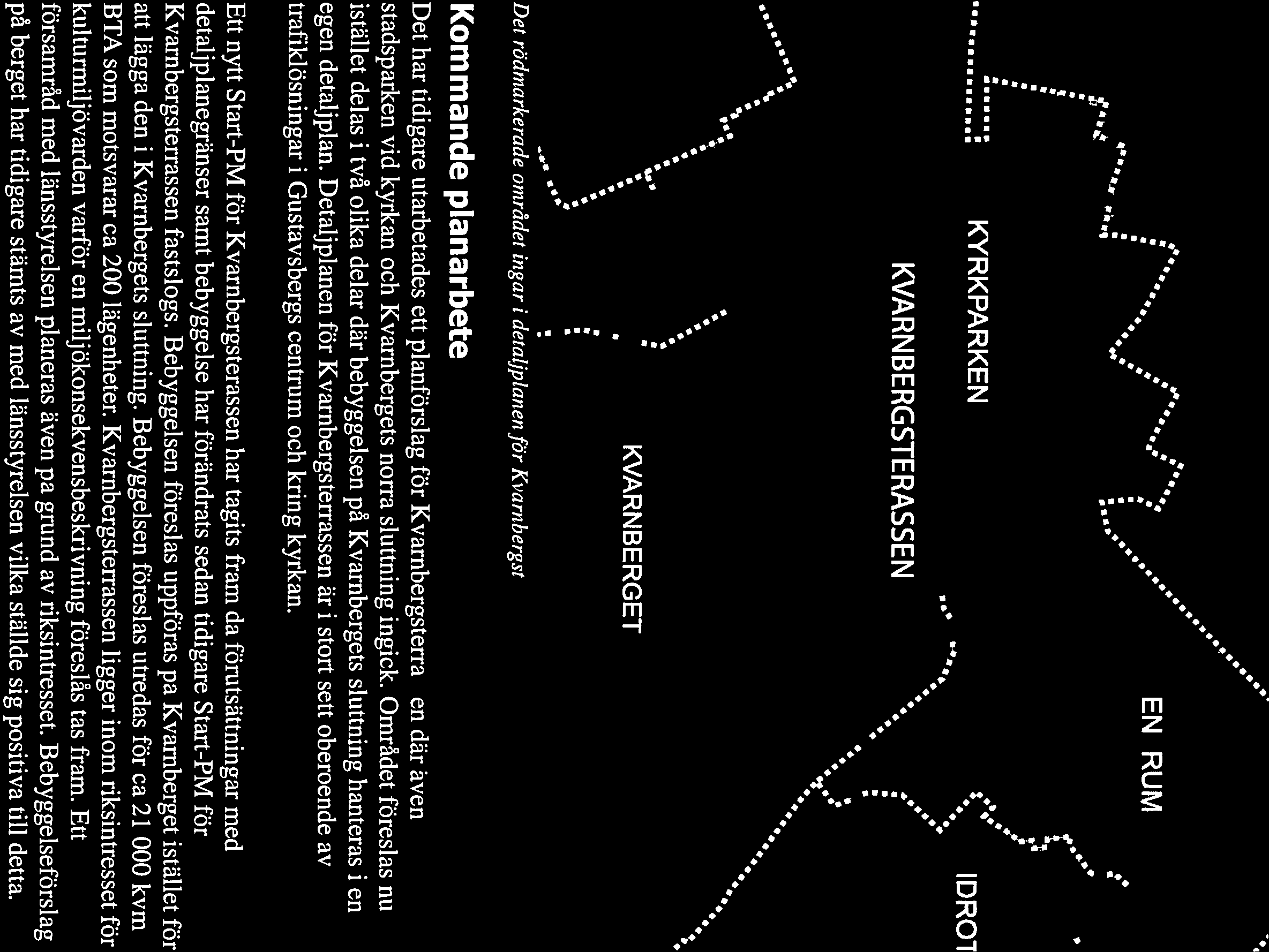 VÄRMDÖ KOMMUN 15KS/98 Sid 3(4) Planområdet Det rödmarkerade området ingår i detaljplanen för Kvarn bergsterassen.