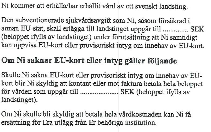 Bilaga 5 Information på olika språk till patienter från EU I denna bilaga finns informationsblad på svenska med översättning till EUspråken tyska, engelska, franska, italienska, spanska, polska,