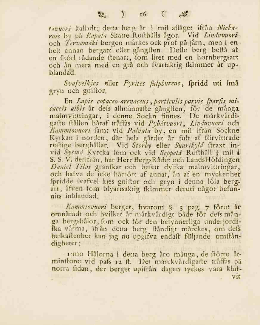 16 tavucri kalladt; detta berg år l mil aflåget ifrån Nickarois by på Rapala Skatte-JUiftbåils ågor.