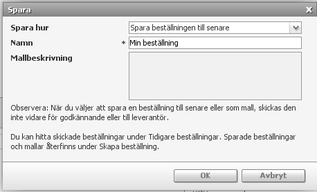 5.1.6 Spara varukorg Om du vill spara din varukorg för att fylla på den vid ett senare tillfälle innan den skickas iväg för godkännande hos attestant kan du göra detta genom