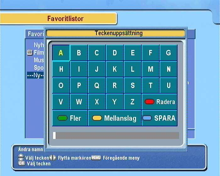 6.1 Redigera favoritlistan 39 2. Då blir markörfältet i kanallistan flyttbar. Placera markörfältet på önskad kanalpost och tryck på knappen OK. 3. Därefter läggs önskad kanal till i favoritlistan.