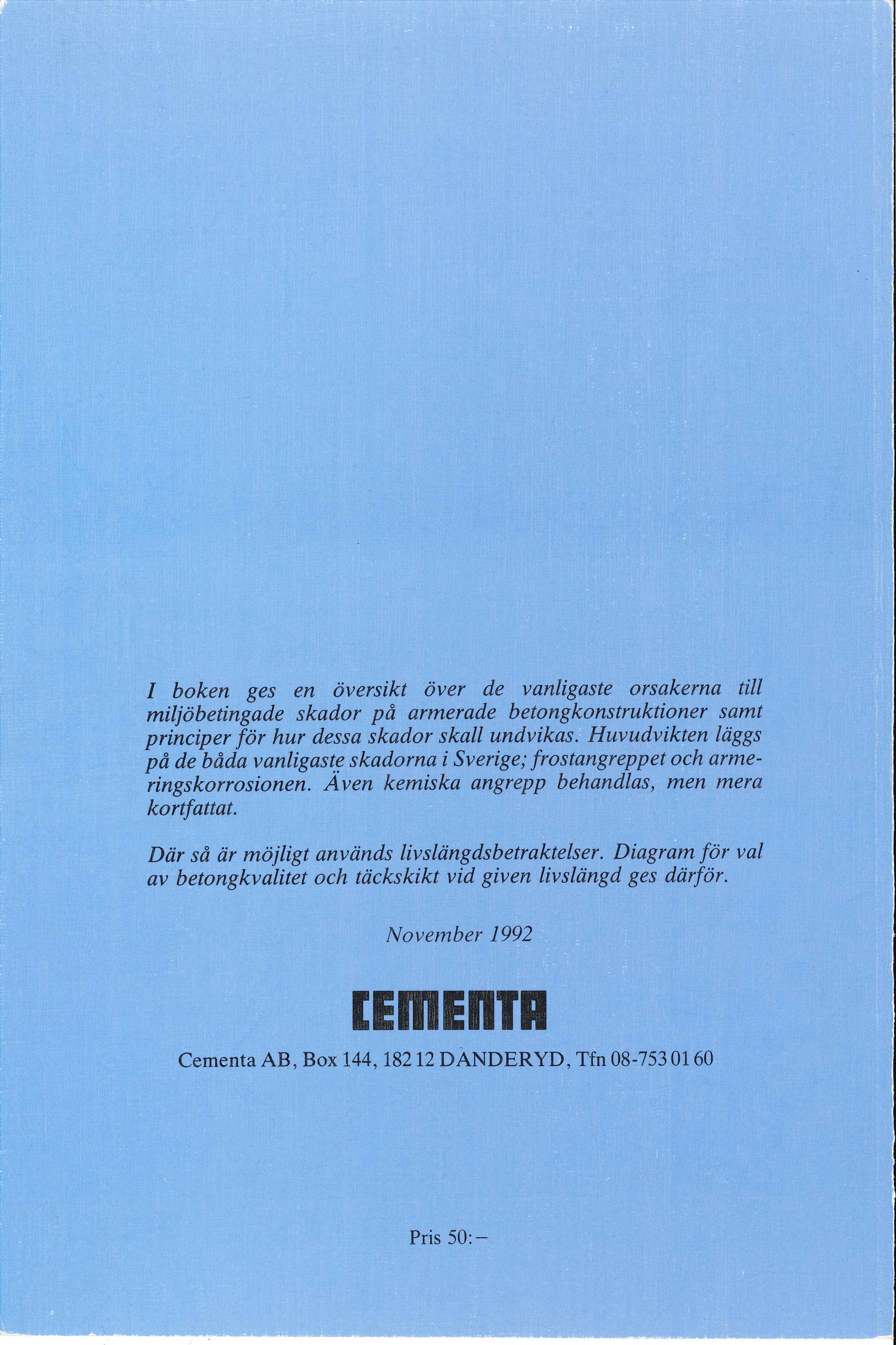 I bken ges en översikt över de vanigaste rsakerna ti mijöbetingade skadr på armerade betngknstruktiner samt principer för hur dessa skadr ska undvikas.