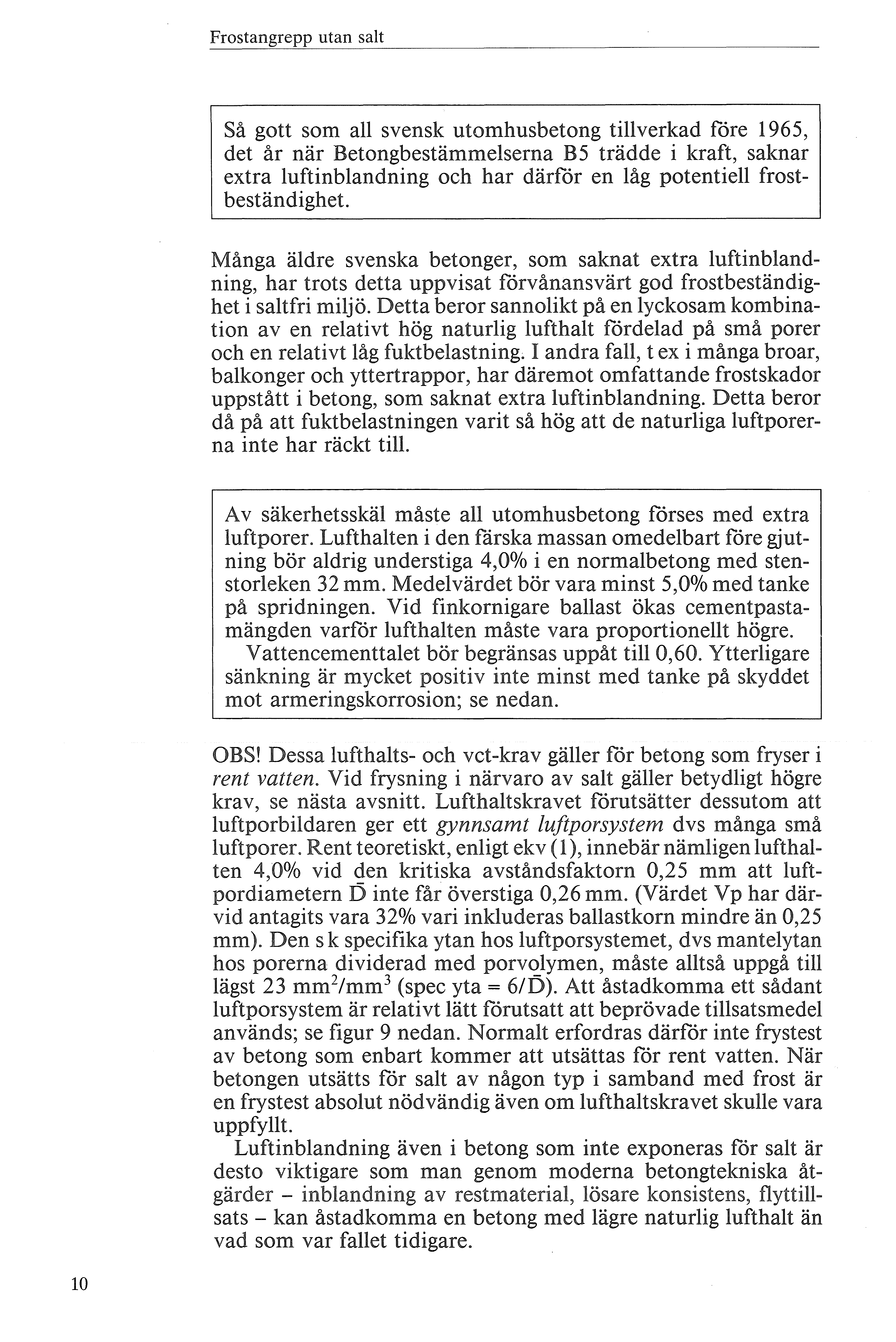 Frstangrepp utan sat Så gtt sm a svensk utmhusbetng tiverkad före 1965, det år när Betngbestämmeserna B5 trädde i kraft, saknar extra uftinbandning ch har därför en åg ptentie frstbeständighet.