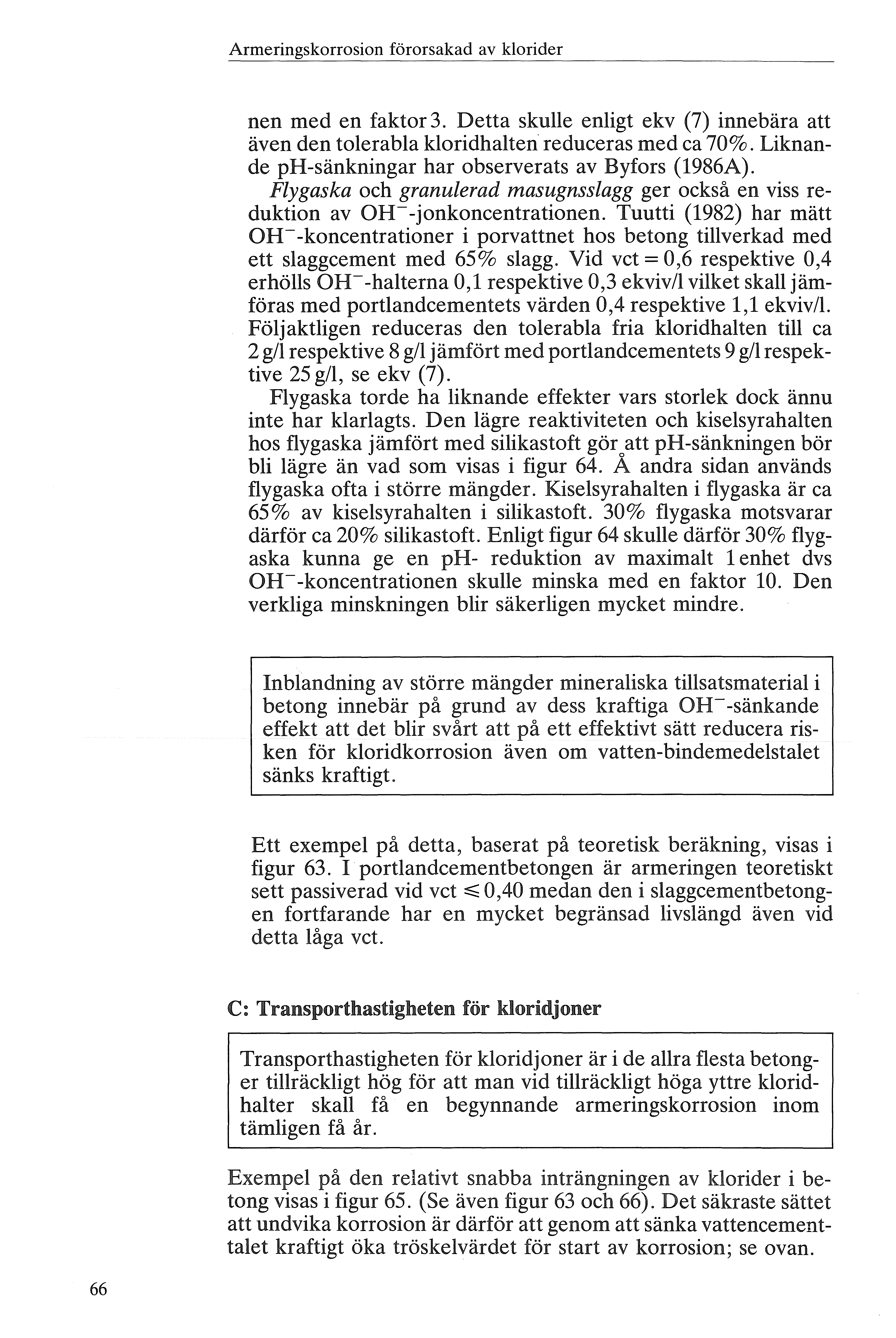 Armeringskrrsin förrsakad av krider nen med en faktr 3. Detta skue enigt ekv (7) innebära att även den teraba kridhaten reduceras med ca 70%. Liknande ph-sänkningar har bserverats av Byfrs (1986A).
