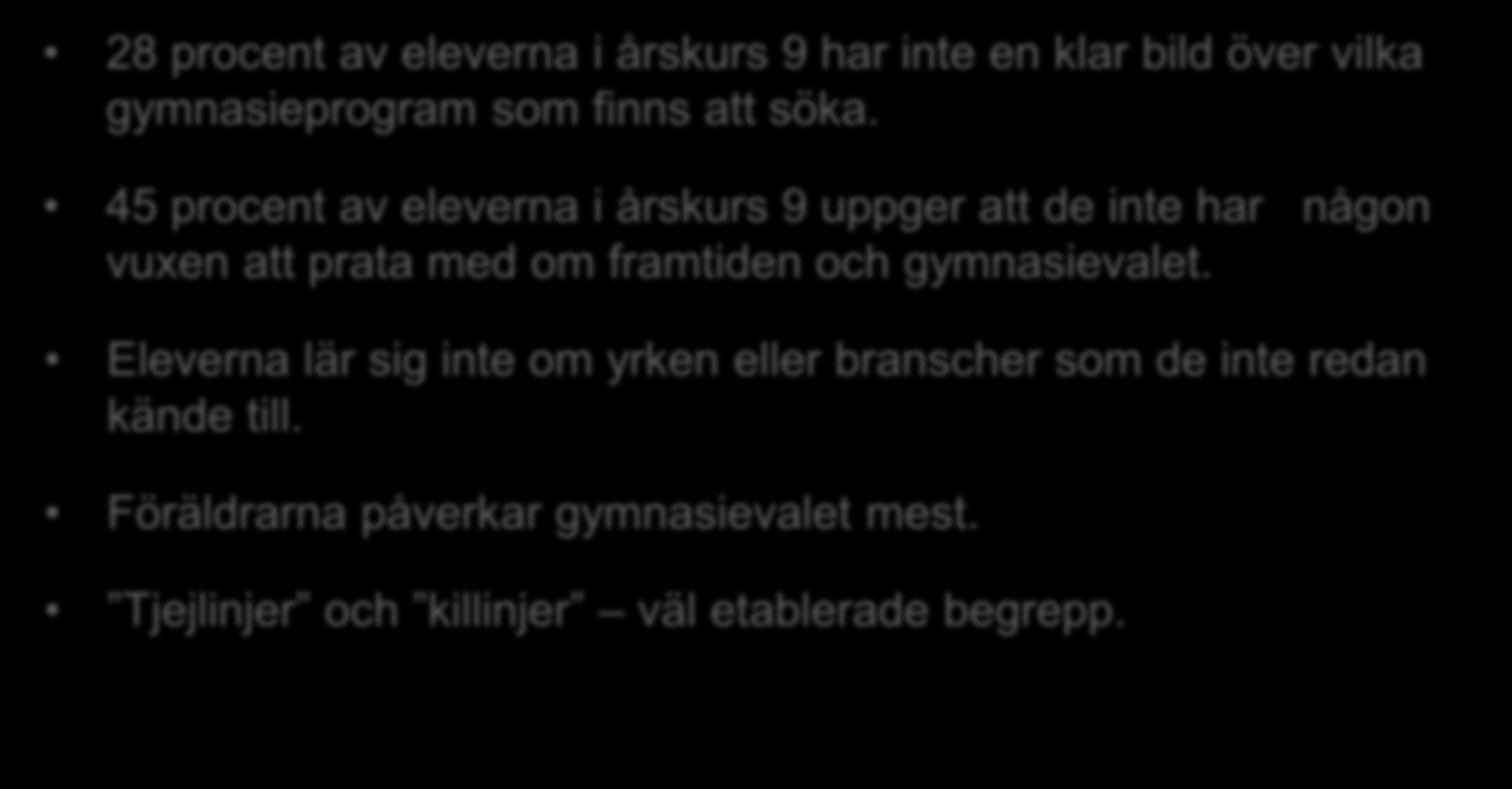 Konsekvenser för eleverna 28 procent av eleverna i årskurs 9 har inte en klar bild över vilka gymnasieprogram som finns att söka.