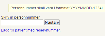 Ny patient Lägg in patienter med personnummer. Födelsedatum och Kön sätts automatiskt.