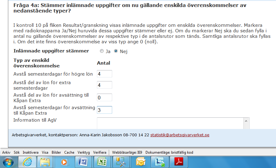 Fråga 2 BESTA-koden är en central variabel i statistiken och det är därför viktigt att veta hur aktuell informationen är. Fråga 3a Här anges ordning vid lönerevision för Saco-S anslutna arbetstagare.