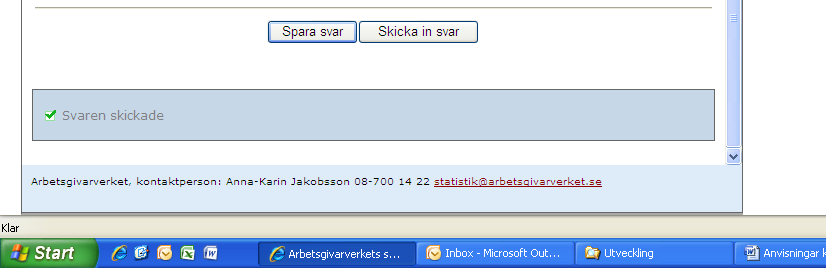 De uppgifter man fyllt i finns då kvar vid nästa inloggningstillfälle. När samtliga frågor är besvarade klickar man på knappen Skicka in svar.