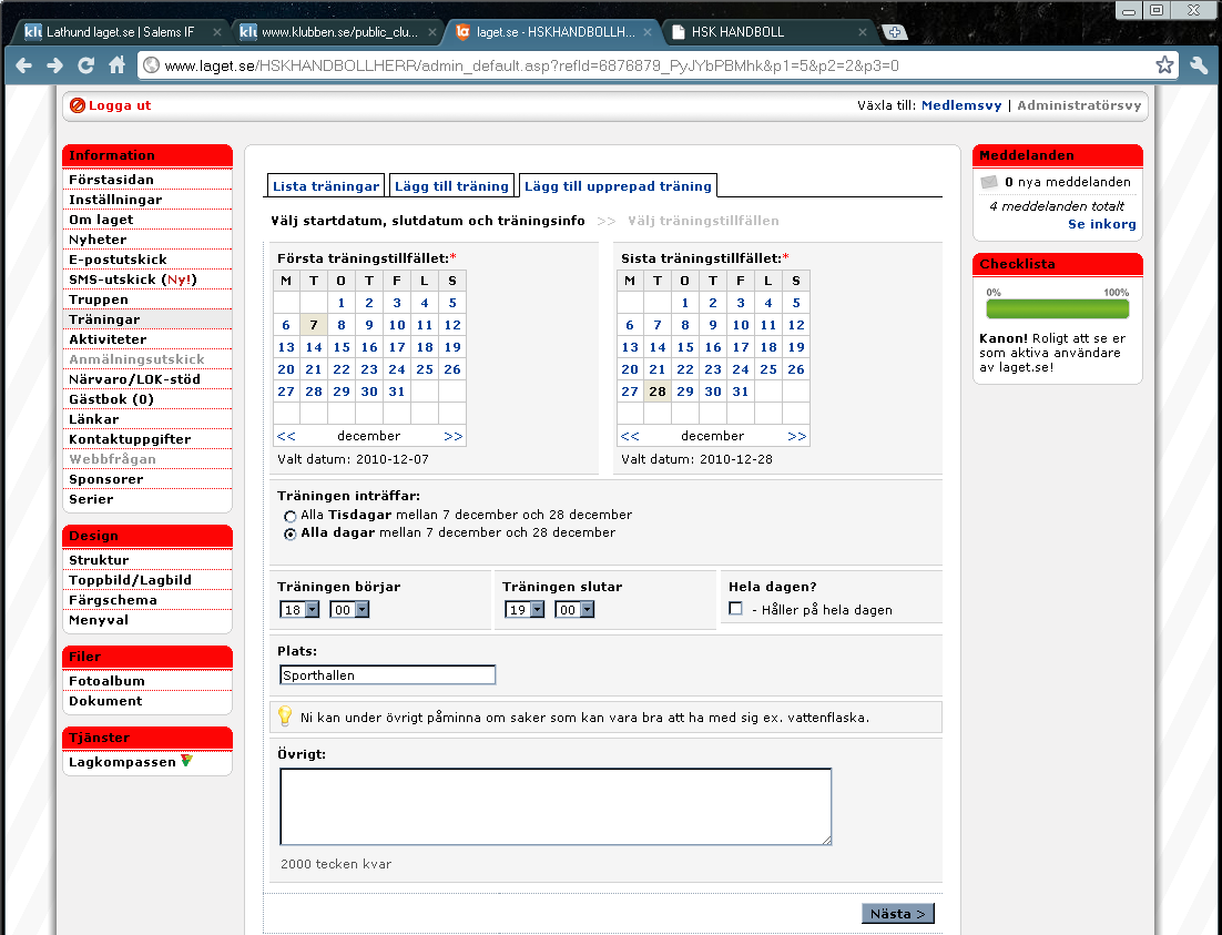 2-31 Träningar När man har fått information om vart föreningen lagt lagets träningstider samt hall så är det dags att lägga till dessa på lagets hemsida.