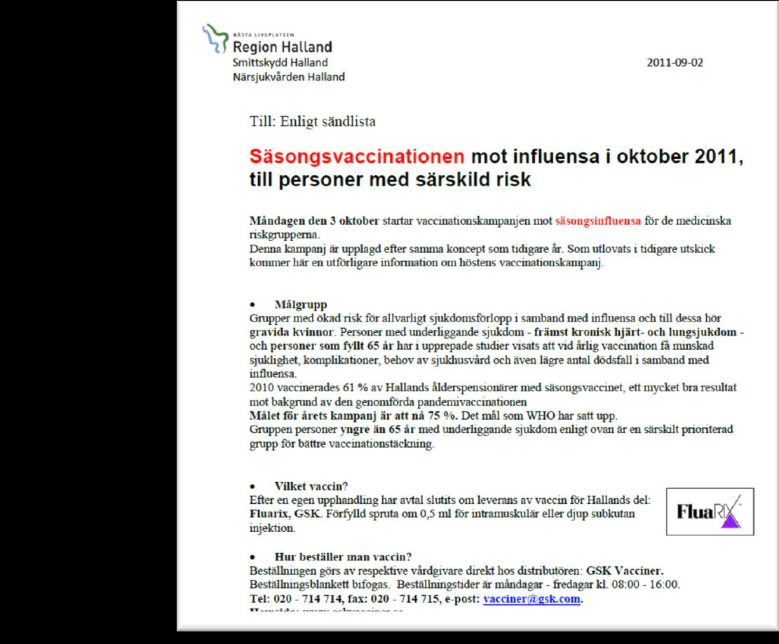 2011/2012 års säsongsvaccinations kampanj Måndagen den 3 oktober, v 40, startar vi 30/9: presskonferens årets influensakampanj Vaccin mot säsongsinfluensa