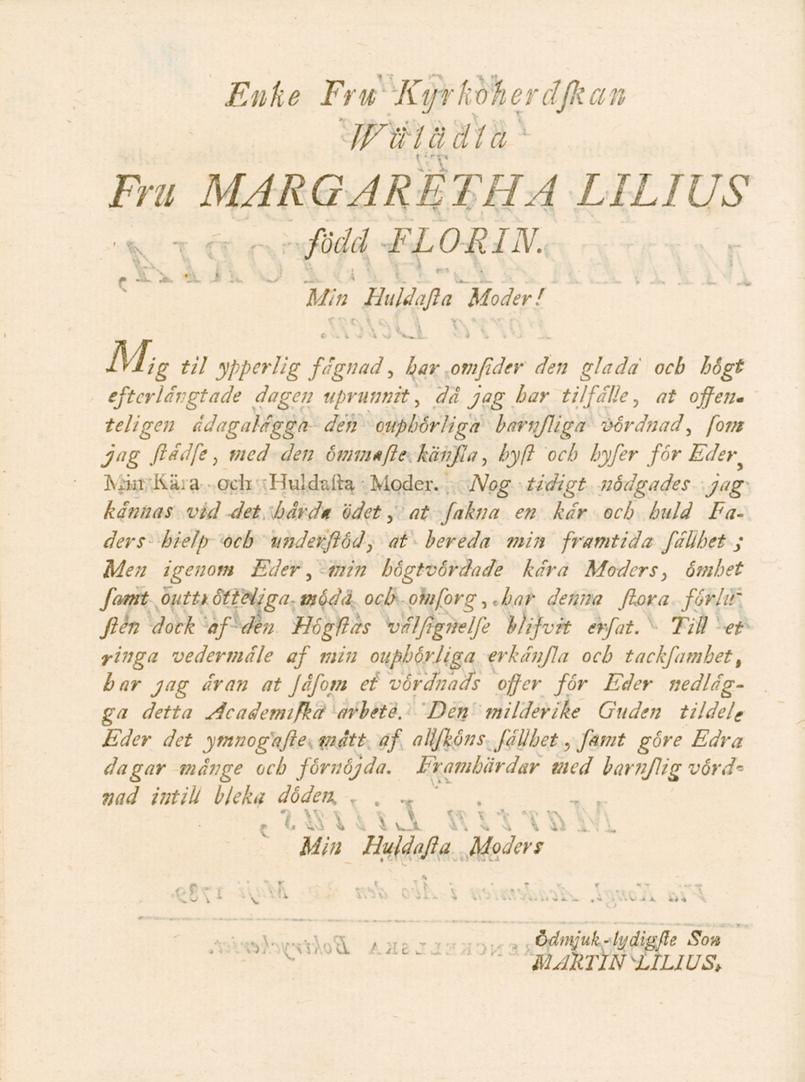 En k e Fru " 'Ki/rkoiier djkan 'W'ttlädia l Fru MARGARETHA LILIUS född FLORIN. Min Huldafla Moder!