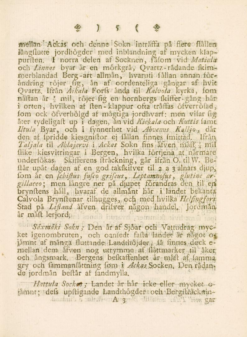 *}" ( f iffélfäft- 7 Aekäs' och: denne 1 Sokn inträffa på flere ftållett féngflutte jordhögder med inblandning af mycken klappurften.