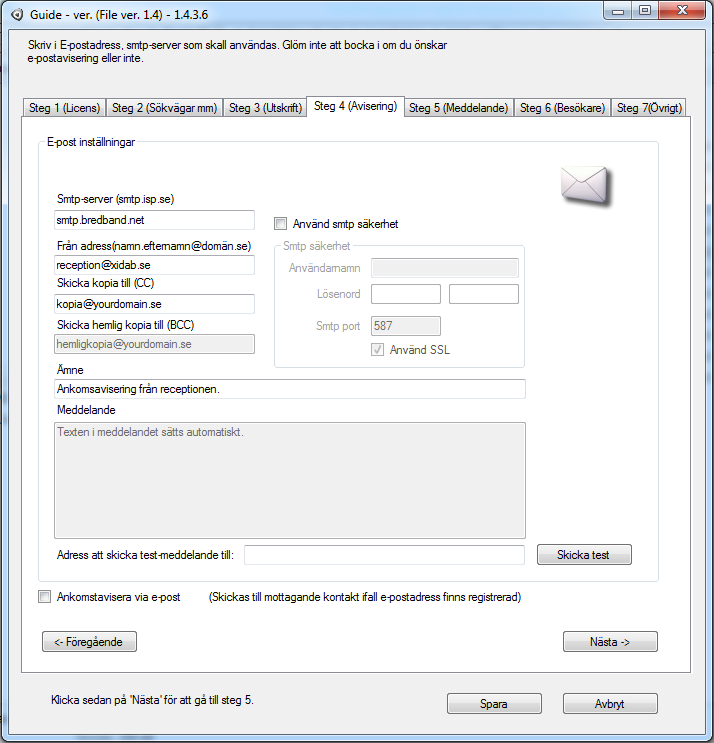 Steg 4 (Avisering) Här fyller du i uppgifter om utgående mail för att aktivera ankomstavisering via e-post, om