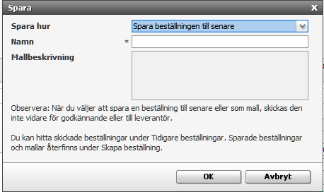 6 (12) Spara beställning Genom att klicka på Spara i Steg 2 Kontering och leveransinformation kan en beställning