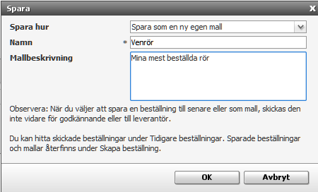 7 (12) Spara som mall - Favoritbeställning Genom att klicka på Spara i Steg 2 Kontering och leveransinformation och välj alternativet Spara som en ny egen mall kan ofta återkommande beställningar