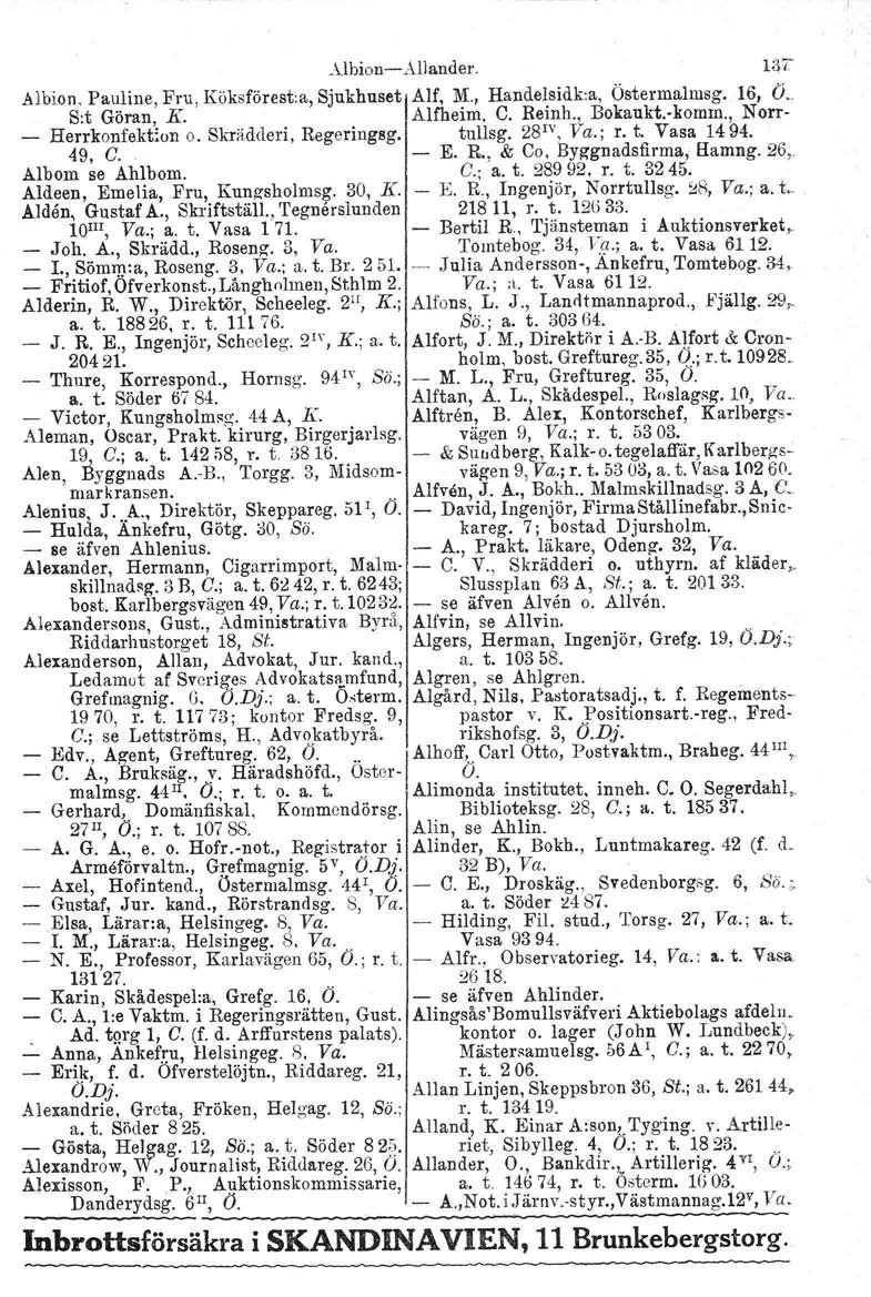 _~lbion- Allander. 1ST Albion, Pauline, Fru, Köksförest:a, Sjukhuset Alf, M., Handelsidk.a, Östermalmsg. 16, O.. S:t Göran, K. Alfheim, C. Reinh., Bokaukt.vkomrn., Norr- _ Herrkonfektion o.