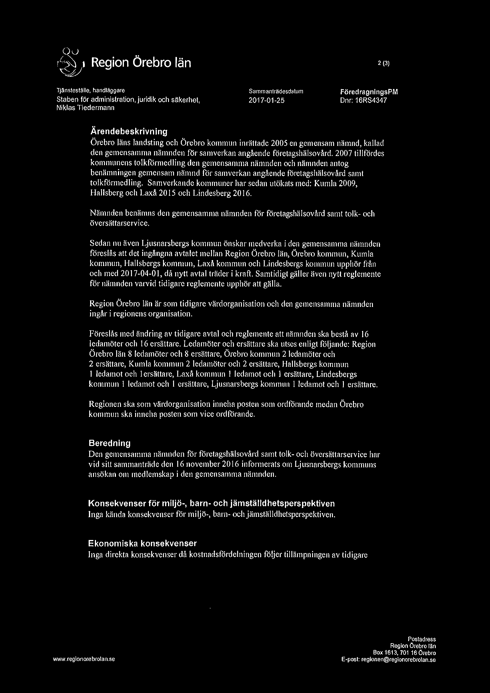 2007 tillfördes kommunens tolkförmedling den gemensamma nämnden och nämnden antog benämningen gemensam nämnd för samverkan angående företagshälsovård samt tolkförmedling.