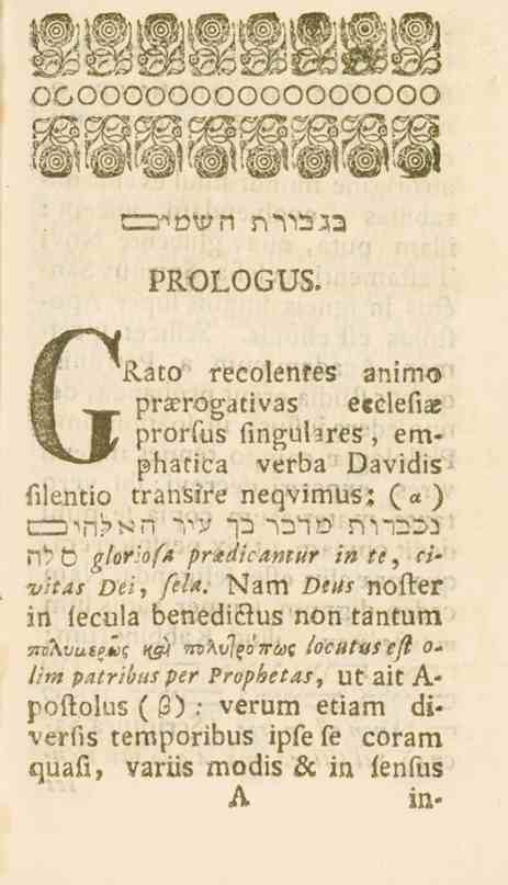 ri22^vv N N^2HI PROLOGUS. Kato recolenfes animo praerogativas ecclefias prorfus fingukres, empharica verba Oavidig filentio transire neqvimus; ( «) i2di"^n W 12 -.