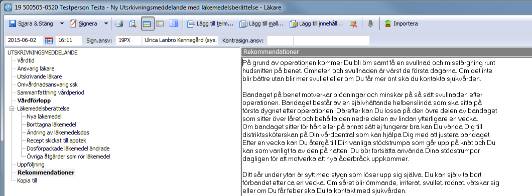 7 (8) Anledningen till att det fördefinierade innehållet i de två tilläggsmallarna har sökorden Vårdförlopp och Rekommendationer istället för Sammanfattning