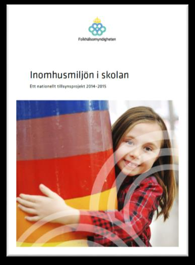 Tillsyn av skolor Andas lätt och räkna rätt i Folkhälsomyndighetens tillsynsrapport Inomhusmiljön i (2015-11-04) 15