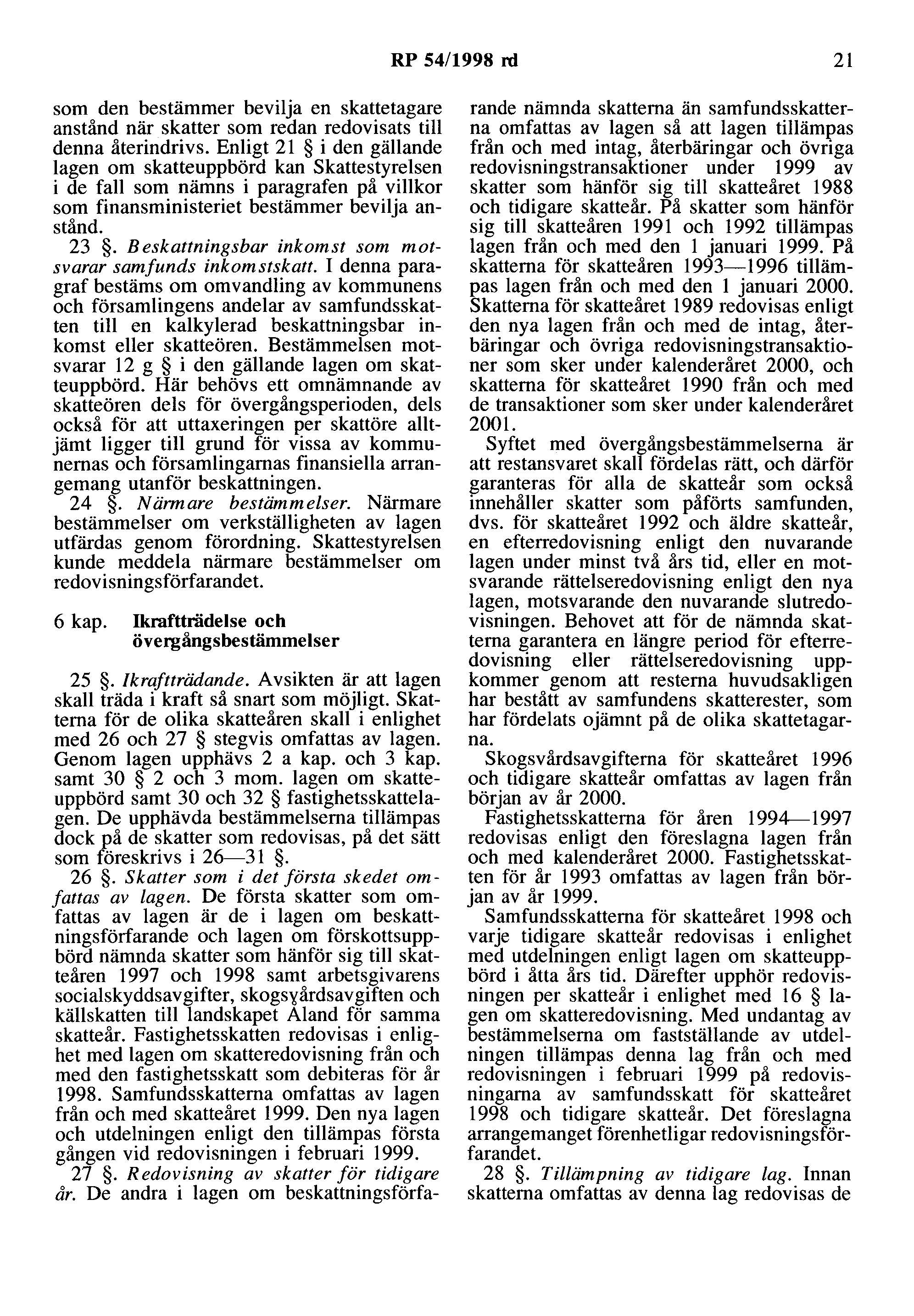 RP 54/1998 rd 21 som den bestämmer bevilja en skattetagare anstånd när skatter som redan redovisats till denna återindrivs.