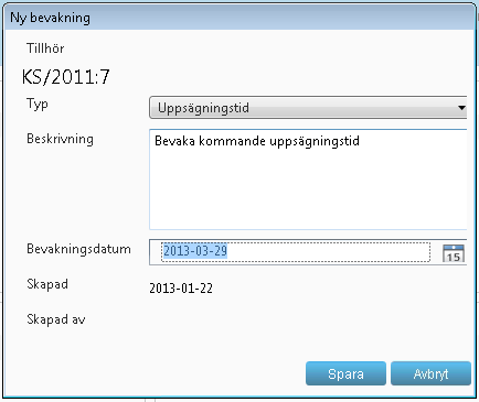 2. Dialogen Ny bevakning öppnas. 3. Skapa bevakning a. Välj bevakningstyp. b. Skriv bevakningstext. c. Välj bevakningsdatum. d. Avsluta med att trycka på knappen Spara. 8.