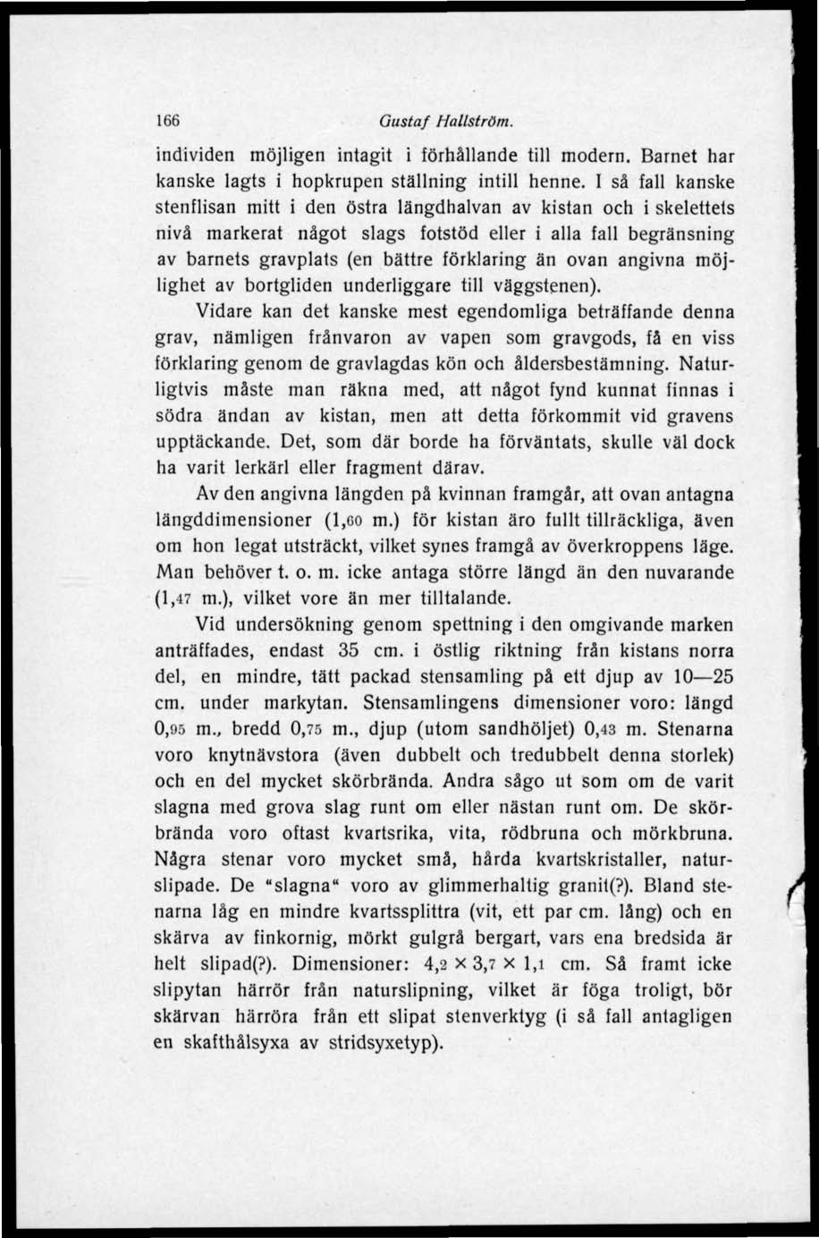 166 Gustaf Hallström. individen möjligen intagit i förhållande till modern. Barnet har kanske lagts i hopkrupen ställning intill henne.
