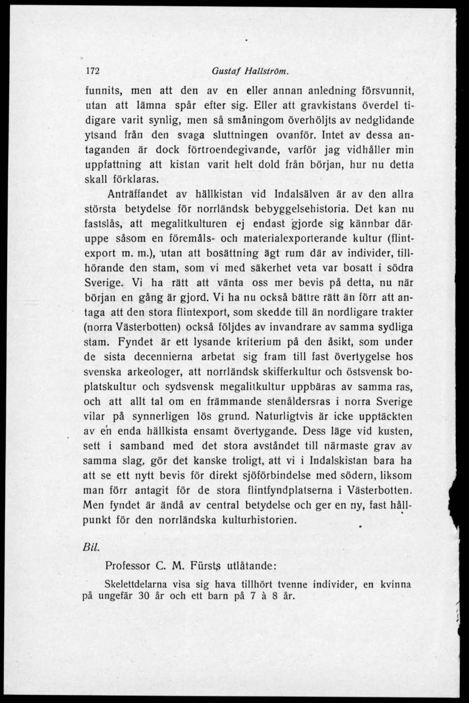 172 Gustaf Hallström. funnits, men att den av en eller annan anledning försvunnit, utan att lämna spår efter sig.
