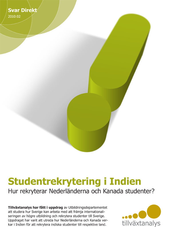 2010:01 Studentmobilitet - Hur Storbritannien och Nederländerna jobbar på fältet i Sydkorea 2010:02 Studentrekrytering i Indien - Hur rekryterar Nederländerna och Kanada studenter?