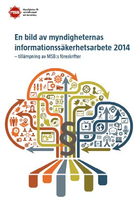 Informationssäkerheten hos statliga myndigheter några orosmoln Kartläggning av informationssäkerhetsarbetet i statliga myndigheter 2014, drygt 95% svarsfrekvens Hos många är det otydligt vad gäller