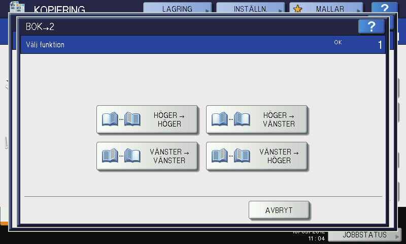 3 GRUNDLÄGGANDE KOPIERINGSFUNKTIONER 3.GRUNDLÄGGANDE KOPIERINGSFUNKTIONER 3 Välj [Bok -> ]. 4 Välj typ av bokkopiering.