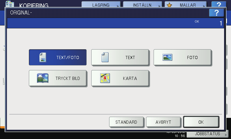 3 GRUNDLÄGGANDE KOPIERINGSFUNKTIONER Välj originalläge och tryck sedan på [OK].