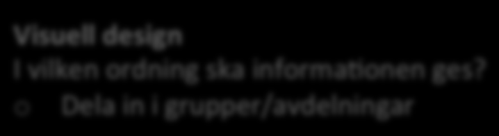 Visuell design I vilken ordning ska informa[onen ges?