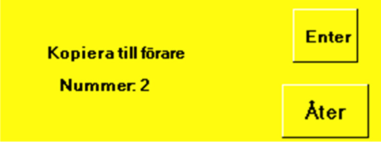 Välj med knapparna +/- till vilken förare som inställningar skall kopieras (visas i nedre delen av denna meny).