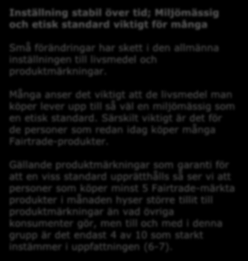 Produktmärkningar bra för att hitta rätt varor 0 7 0 7 7 Tveksam/vet ej Instämmer inte alls 7 Instämmer helt och hållet Produktmärkningar ger garanti för viss standard 0 0 7 7 0 0 9 8 7 9 8 9 9 9