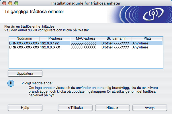 Skrivarens standard-ssid är SETUP. Välj inte detta SSID.