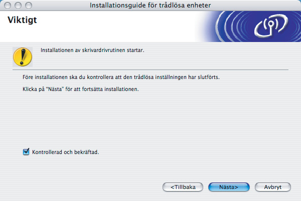 Steg 2 Installera skrivardrivrutinen 14 Markera rutan när du har kontrollerat att du har slutfört de trådlösa inställningarna, och klicka sedan på Nästa.