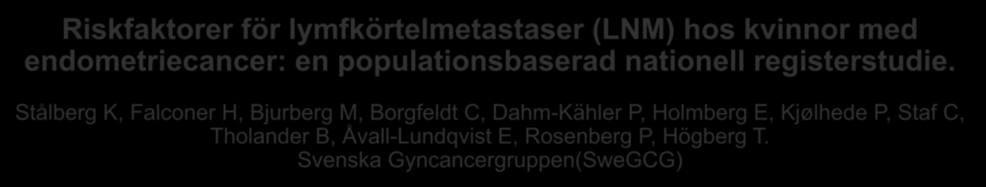 Stålberg K, Falconer H, Bjurberg M, Borgfeldt C, Dahm-Kähler P,