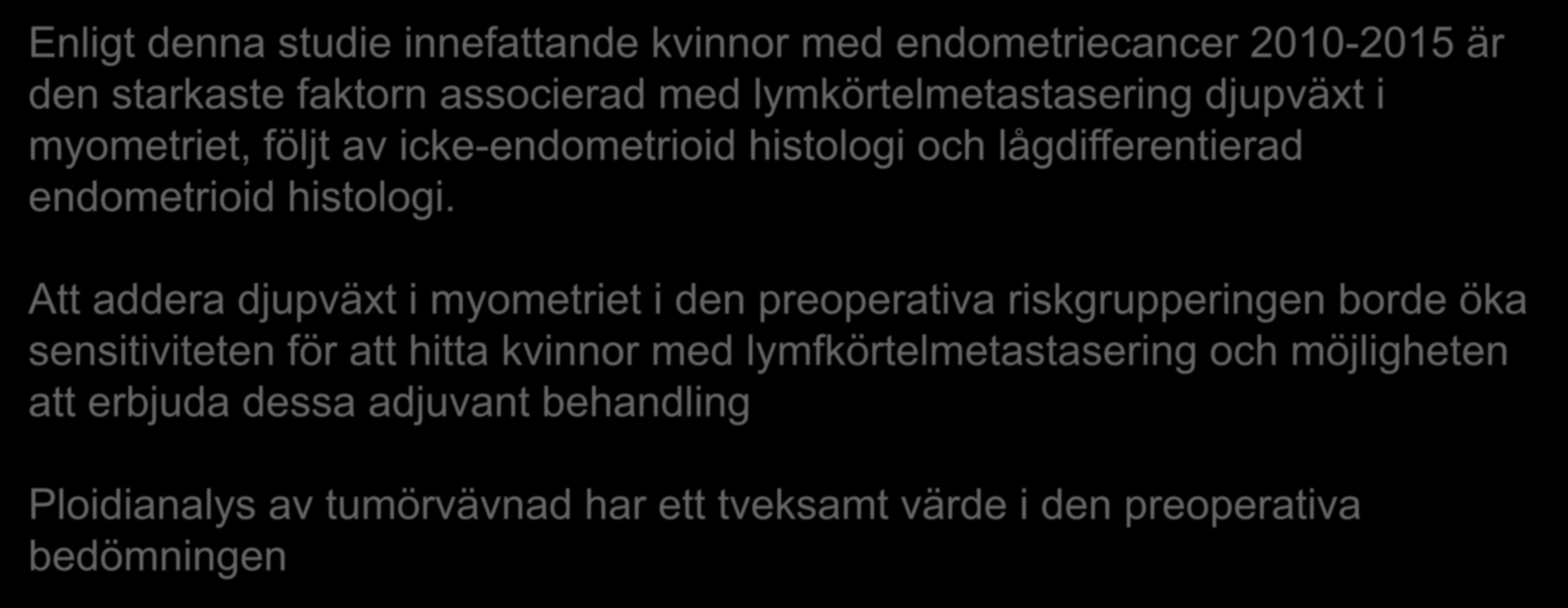 Att addera djupväxt i myometriet i den preoperativa riskgrupperingen borde öka sensitiviteten för att hitta kvinnor med