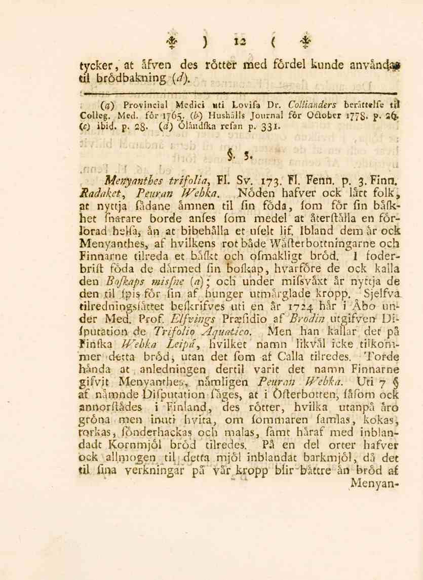 »*" ) 12 ( tycker, at åfven des rötter med fördel kunde anvån4as til brödbakning "(</), (fl) Provindal Mcdici wti Lovifa Dr. Coltianders berättelfe til Co-Ueg. Med. för 17Ö5.
