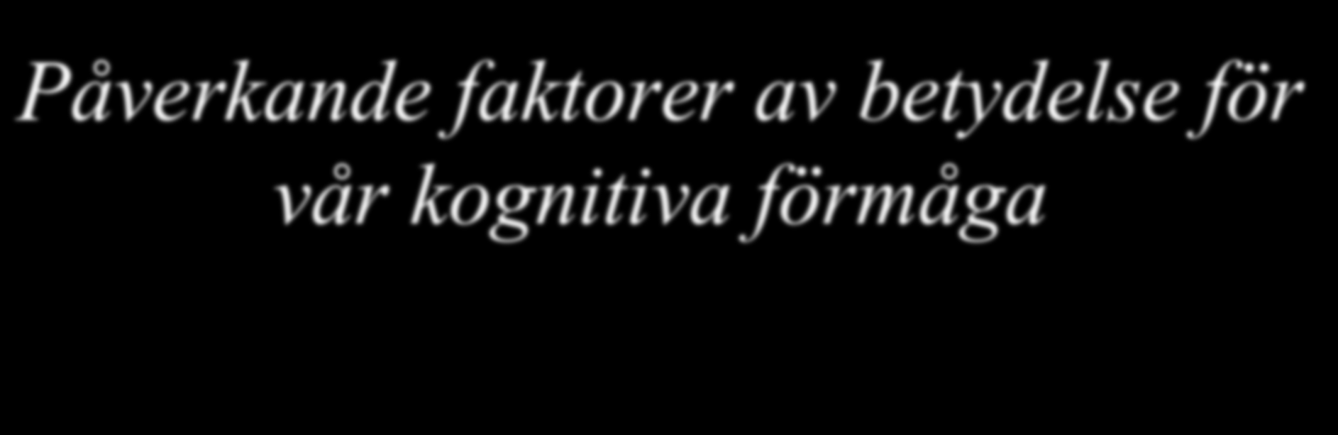 Påverkande faktorer av betydelse för