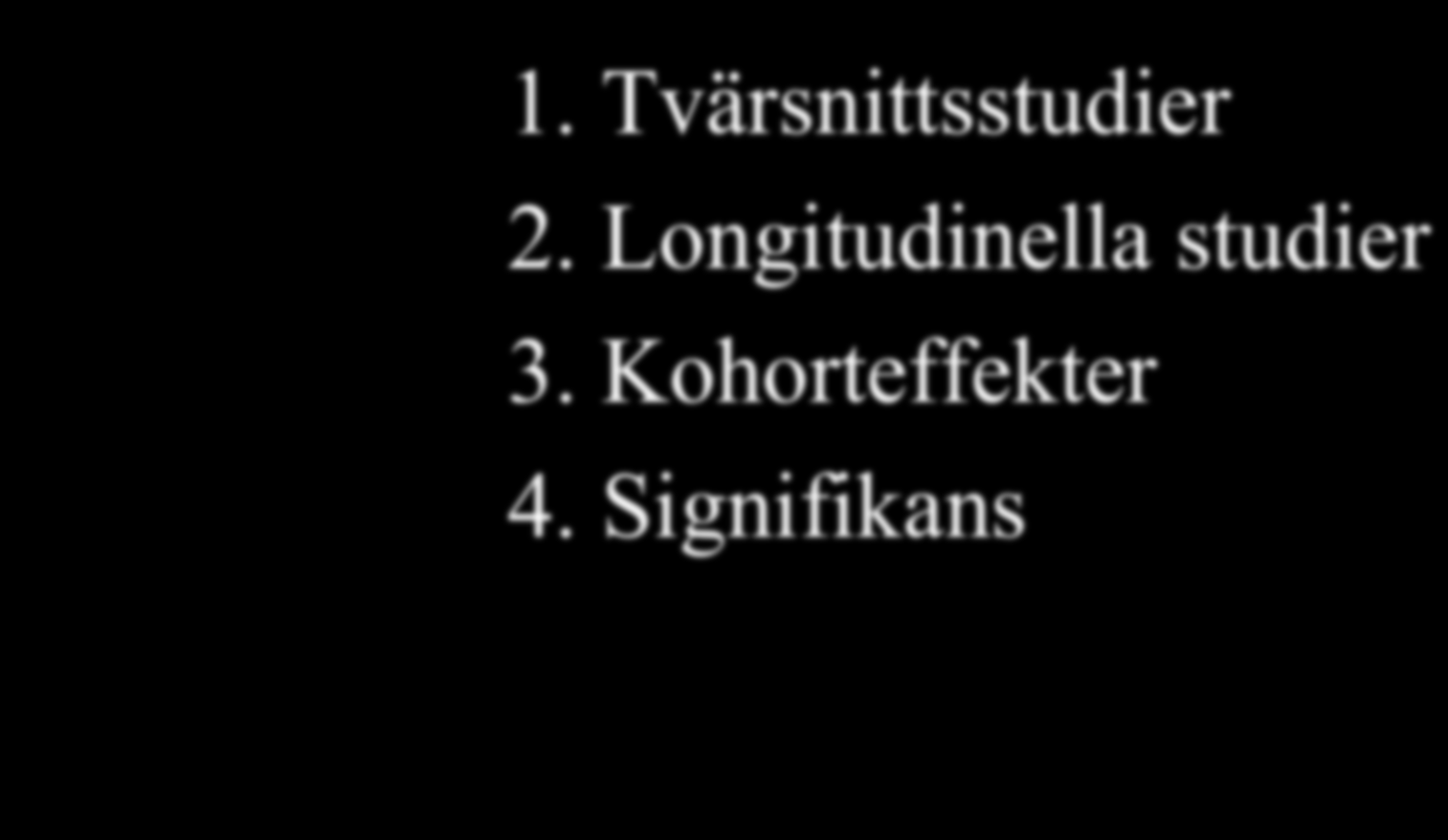 normalt? 1. Tvärsnittsstudier 2.