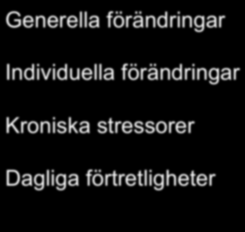 Typer av stressorer Generella förändringar Individuella