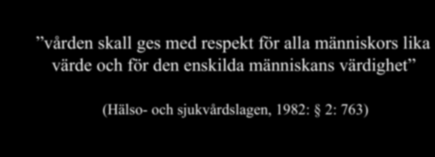 Ett värdigt möte i vardagen " vården skall ges med respekt för alla människors lika
