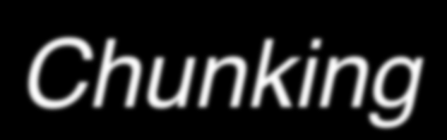 Chunking"