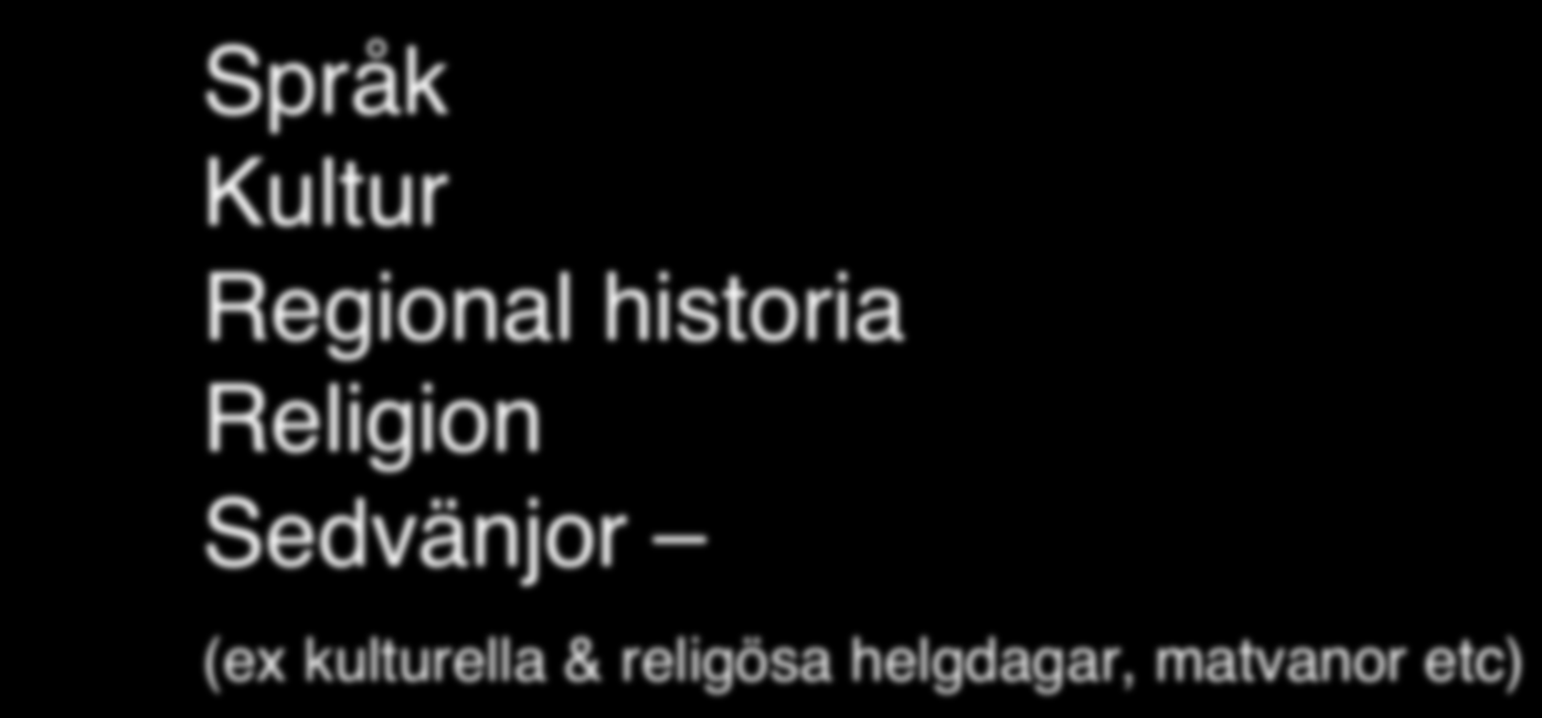 Faktorer för etnisk tillhörighet" Språk Kultur Regional historia