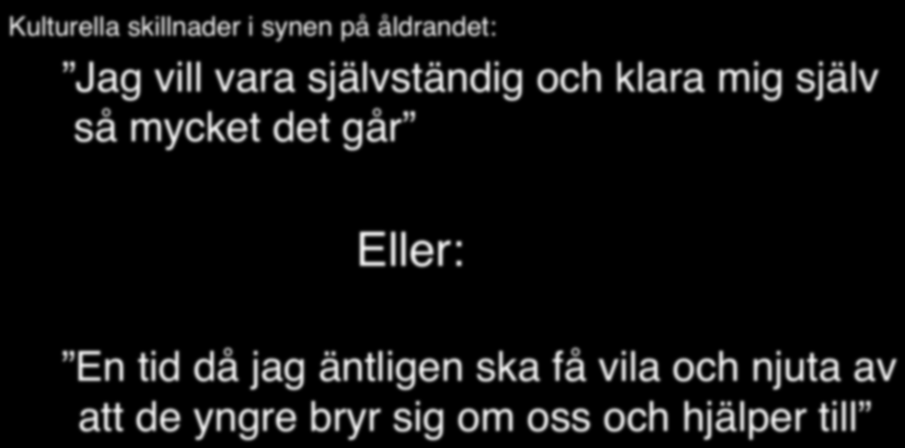 Jag vill vara självständig och klara mig själv så mycket det