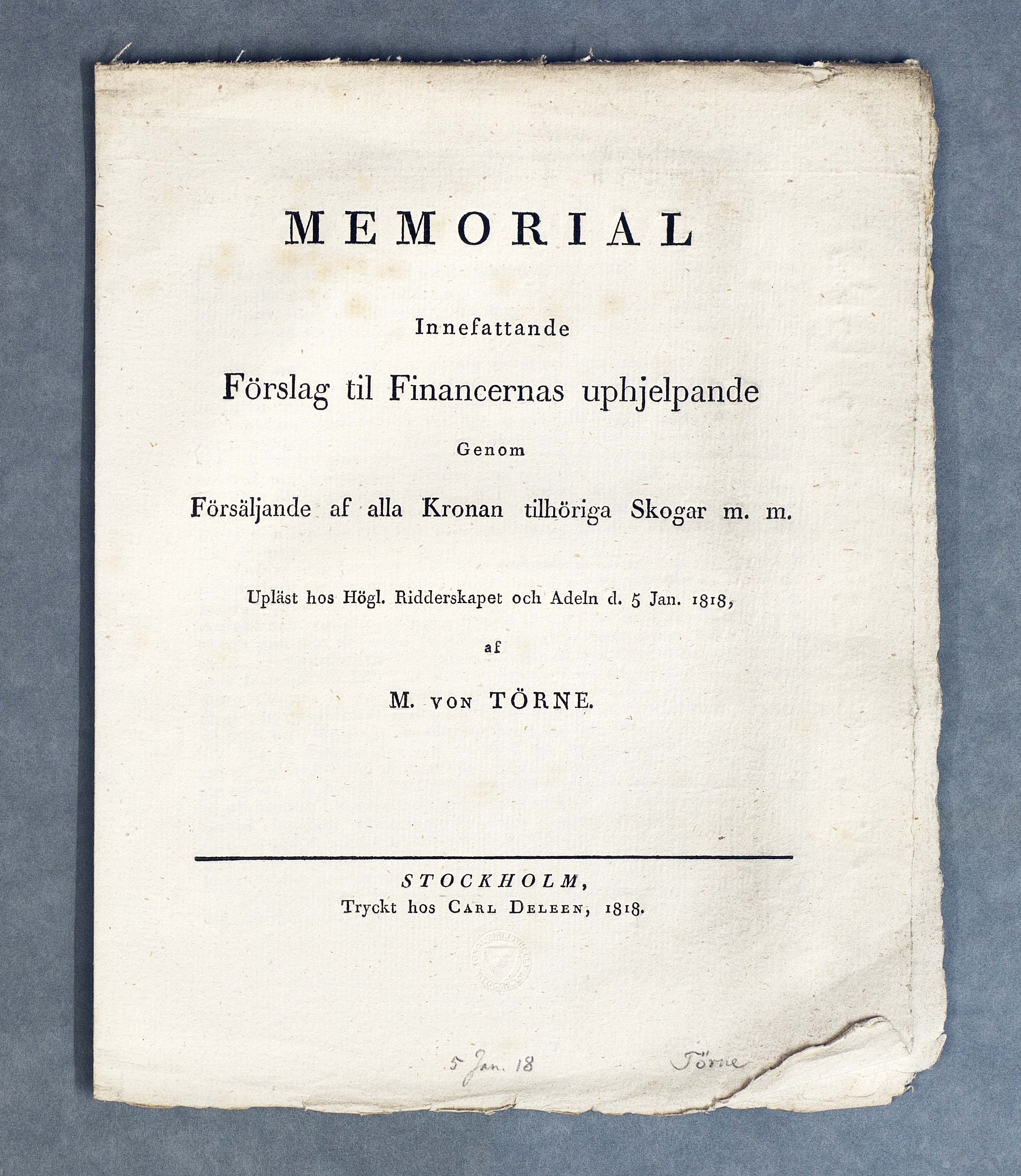 MEMORIAL Innefattande Förslag til Financernas uphjelpande Genom Försäljande af alla Kronan tilhöriga Skogar m.